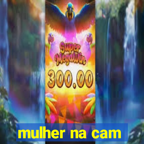 mulher na cam